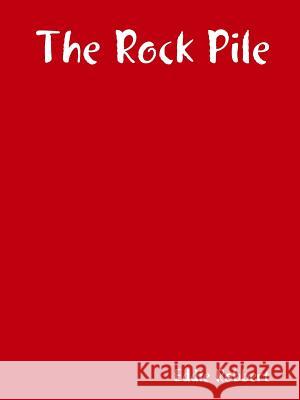 The Rock Pile Eddie Robbert 9781329609037 Lulu.com