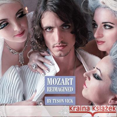 Mozart Reimagined Tyson Vick 9781329610491