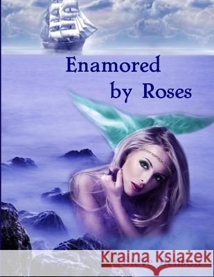 Enamored by Roses Steve Benson 9781329611245