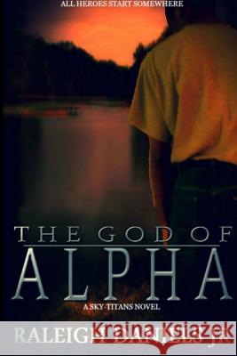 The God of Alpha (Sky-Titans, #1) Raleigh Daniel 9781329618879 Lulu.com