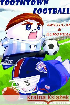 ToothTown Football: American & European Taylor, Tracy Carol 9781329625846
