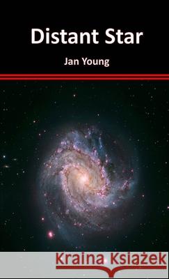 Distant Star Jan Young 9781329627772 Lulu.com