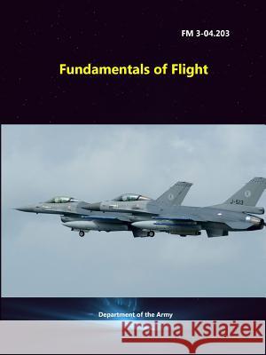 Fundamentals of Flight (FM 3-04.203) Department Of the Army 9781329628267