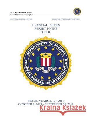 Financial Crimes Report To The Public (Fiscal Years 2010 - 2011) Bureau of Investigation, Federal 9781329630277 Lulu.com