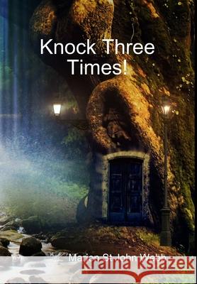 Knock Three Times! Marion St John Webb 9781329631946