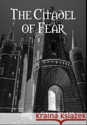 Citadel of Fear Francis Stevens 9781329632318 Lulu.com