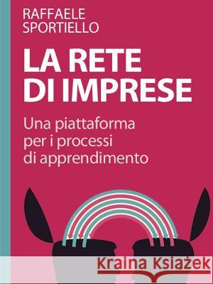 La rete di imprese Sportiello, Raffaele 9781329638204 Lulu.com