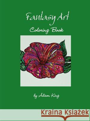 Fantasy Art Coloring Book Alison King (California State University, San Marcos, USA) 9781329639386 Lulu.com