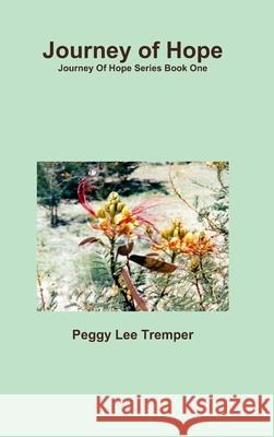 Journey of Hope Peggy Lee Tremper 9781329639409
