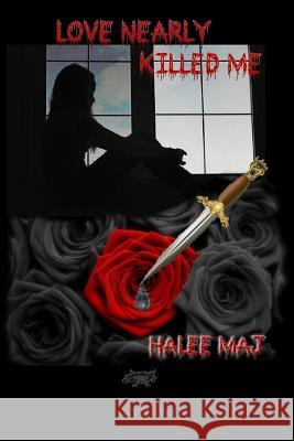 Love Nearly Killed Me Halee Maj 9781329639683 Lulu.com