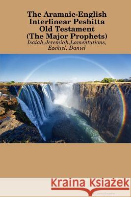 The Aramaic-English Interlinear Peshitta Old Testament (The Major Prophets) Bauscher, David 9781329641075