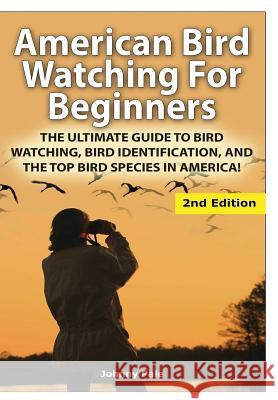 American Bird Watching for Beginners Johnny Pale 9781329641365 Lulu.com