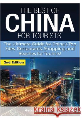 The Best Of China for Tourists Guides, Getaway 9781329641440 Lulu.com