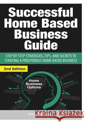 Successful Home Based Business Guide John Stevens 9781329641709 Lulu.com