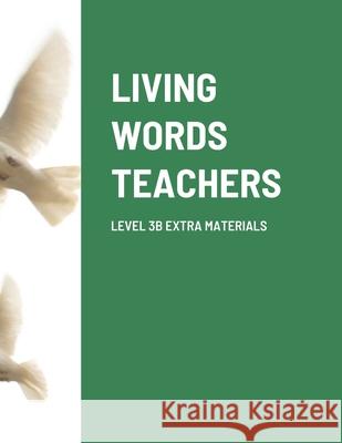 Living Words Teachers Level 3 B Extra Materials Paul Barker 9781329652118 Lulu.com
