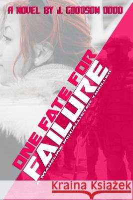 One Fate For Failure Dodd, J. Goodson 9781329652378