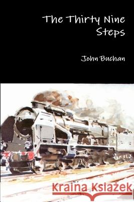 The Thirty Nine Steps John Buchan 9781329653160 Lulu.com