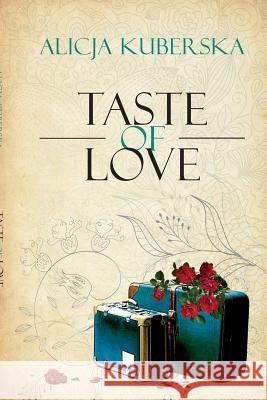 Taste of Love Alicja Kuberska 9781329654181 Lulu.com