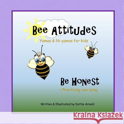 Bee Attitudes: Be Honest Dottie Arnold 9781329654396