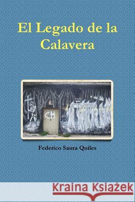 El Legado De La Calavera Federico Saura Quiles 9781329658615 Lulu.com