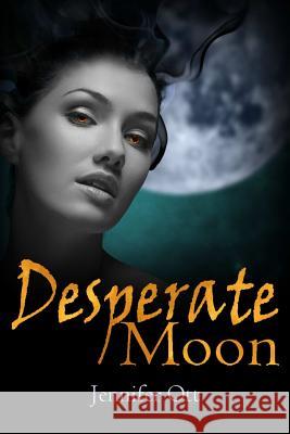 Desperate Moon Jennifer Ott 9781329661820 Lulu.com