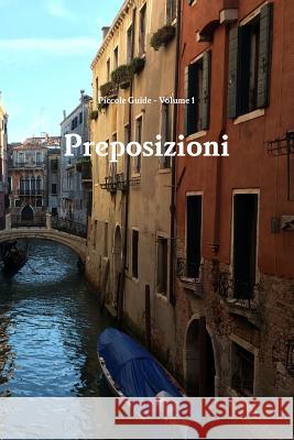 Piccole Guide: Preposizioni (Prepositions) Keith Preble, Daniele Laudadio 9781329668621