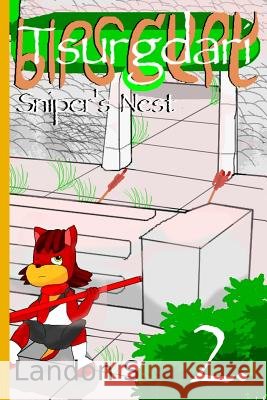 Tsurgdari: Sniper's Nest Landon S. 9781329681712 Lulu.com