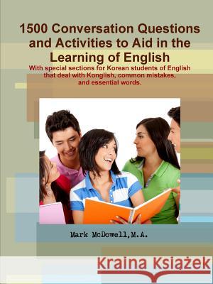 Conversations Questions and Activities to Aid in the Learning of English Mark McDowell 9781329683310