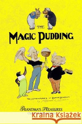 THE MAGIC PUDDING NORMAN LINDSAY, GRANDMA'S TREASURES 9781329683969 Lulu.com