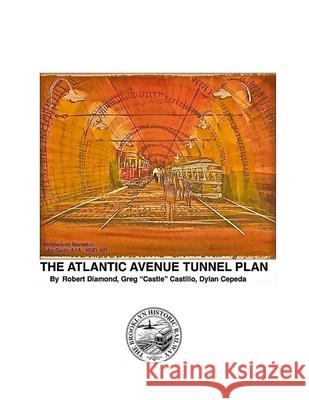 The World's Oldest Subway The Atlantic Avenue Tunnel Museum Plan Bob Diamond 9781329688575 Lulu.com