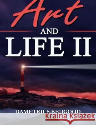 Art and Life II Dametrius Bedgood 9781329690578 Lulu.com
