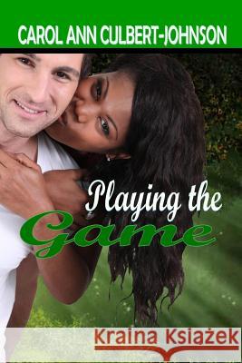 Playing the Game Carol Ann Culber 9781329691254 Lulu.com