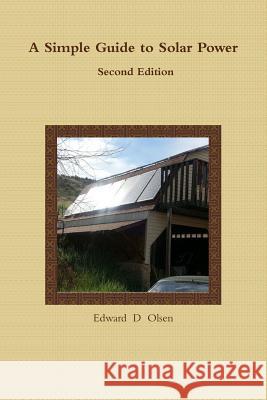 A Simple Guide to Solar Power - Second Edition Edward Olsen 9781329692640