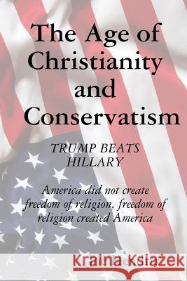 The Age of Christianity and Conservatism Joe Hendrix 9781329696983