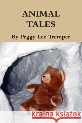 Animal Tales Peggy Lee Tremper 9781329697522