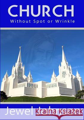 Church Without Spot or Wrinkle Jewel M 9781329702639 Lulu.com