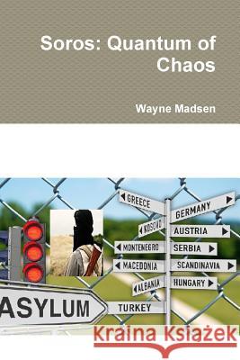 Soros: Quantum of Chaos Wayne Madsen 9781329706712