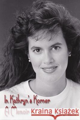 In Kathryn's Korner: A Memoir Kathryn Spira 9781329708518