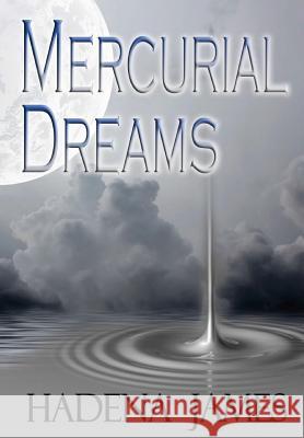 Mercurial Dreams Hadena James 9781329710214