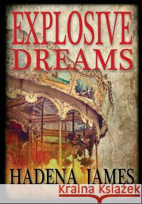 Explosive Dreams Hadena James 9781329710283