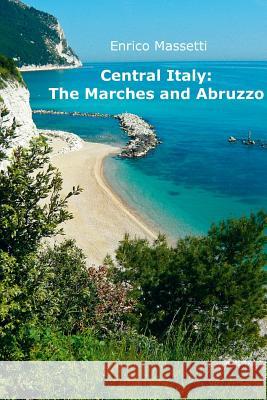 Central Italy: the Marches and Abruzzo Enrico Massetti 9781329715356 Lulu.com