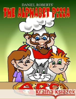 The Alphabet Pizza Daniel Roberts 9781329716803