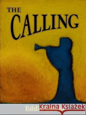 The Calling Eddie Lewis 9781329719613