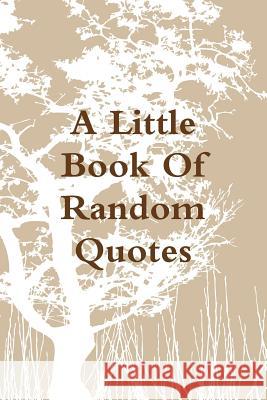 A Little Book Of Random Quotes Vogler, Kurt 9781329726574 Lulu.com