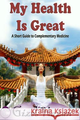 My Health is Great Hazan, Gizel 9781329726987 Lulu.com