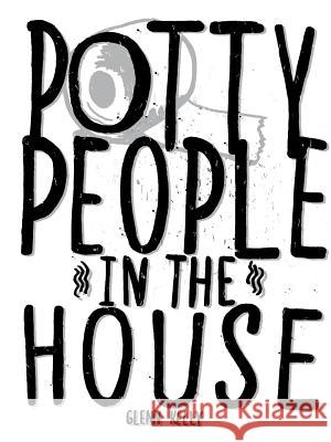 Potty People in the House Glenn Kelly 9781329732452