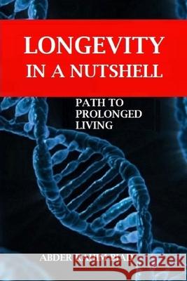 Longevity in a Nutshell Abder-Rahim Biad 9781329734234 Lulu.com
