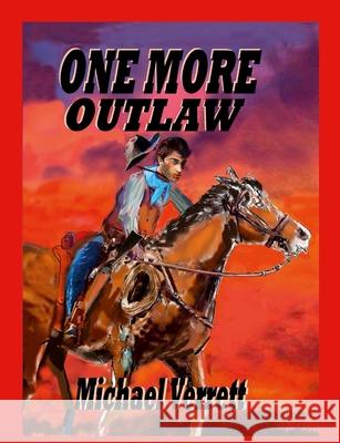 One More Outlaw Michael Verrett Michael Verrett 9781329734951