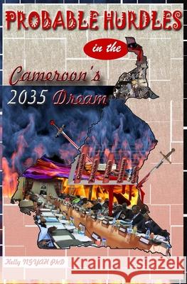 Probable Hurdles in the Cameroon 2035 Dream Kelly Ngyah 9781329737624 Lulu Press