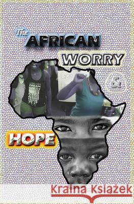 The African Worry and Hope Kelly Ngyah 9781329737785 Lulu Press